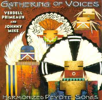 Verdell Primeaux & Johnny Mike : Gathering of Voices : Harmonized Peyote Songs 6310